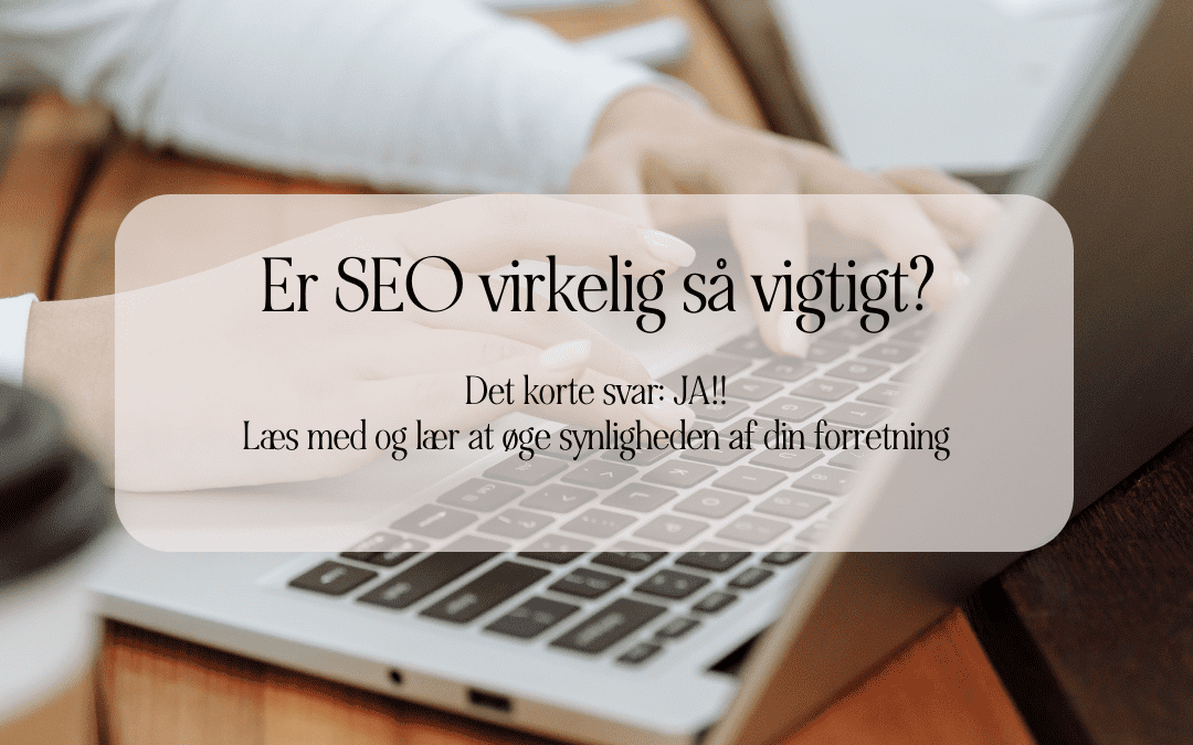 Er SEO virkelig så vigtigt?
